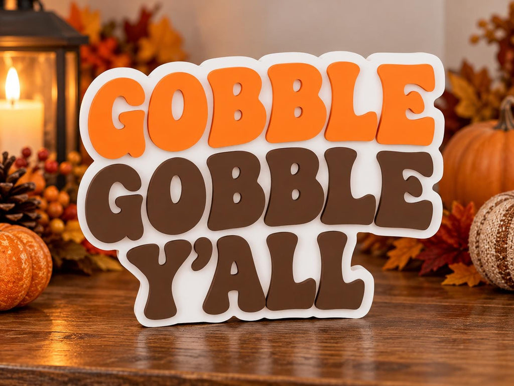 Gobble Gobble Y'all Thanksgiving Sign | 3D Printed Fall Decor | Freestanding Turkey Day Shelf Decoration | Thanksgiving Table Centerpiece